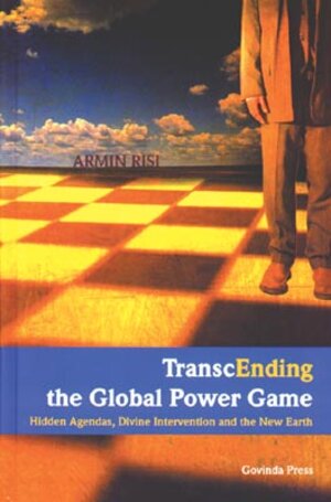 Buchcover Transcending the Global Power Game | Armin Risi | EAN 9783906347677 | ISBN 3-906347-67-2 | ISBN 978-3-906347-67-7
