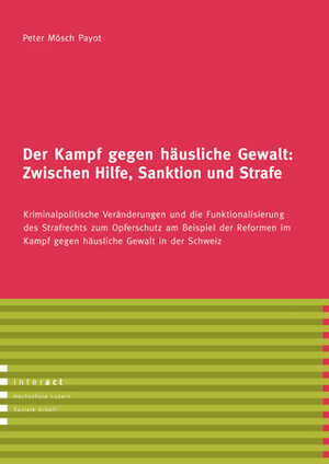 Buchcover Der Kampf gegen häusliche Gewalt: Zwischen Hilfe, Sanktion und Strafe | Peter Mösch | EAN 9783906413426 | ISBN 3-906413-42-X | ISBN 978-3-906413-42-6