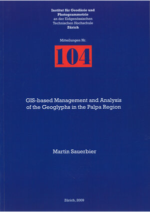 Buchcover GIS-based Management and Analysis of the Geoglyphs in the Palpa Region | Martin Sauerbier | EAN 9783906467856 | ISBN 3-906467-85-6 | ISBN 978-3-906467-85-6