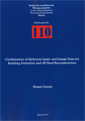 Buchcover Combination of Airborne Laser and Image Data for Building Detection and 3D Roof Reconstruction | Nusret Demir | EAN 9783906467979 | ISBN 3-906467-97-X | ISBN 978-3-906467-97-9