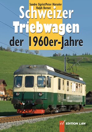 Buchcover Schweizer Triebwagen der 1960er-Jahre | Sandro Sigrist | EAN 9783906691534 | ISBN 3-906691-53-5 | ISBN 978-3-906691-53-4