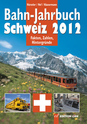 Buchcover Bahn-Jahrbuch Schweiz 2012 | Peter Hürzeler | EAN 9783906691589 | ISBN 3-906691-58-6 | ISBN 978-3-906691-58-9