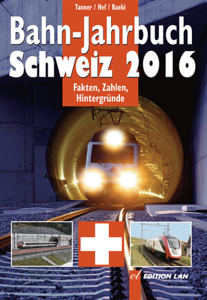 Buchcover Bahn-Jahrbuch Schweiz 2016 | Olivier Tanner | EAN 9783906691886 | ISBN 3-906691-88-8 | ISBN 978-3-906691-88-6