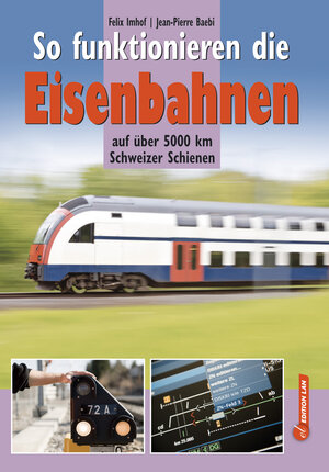 Buchcover So funktioniert die Eisenbahn | Felix Imhof | EAN 9783906691893 | ISBN 3-906691-89-6 | ISBN 978-3-906691-89-3
