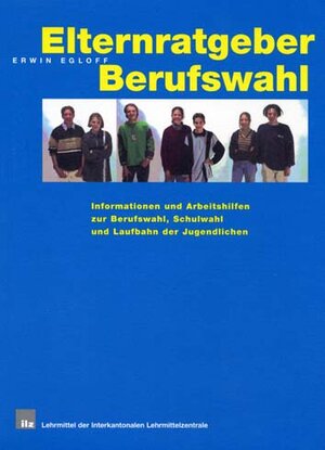 Buchcover Elternratgeber Berufswahl | Erwin Egloff | EAN 9783906738000 | ISBN 3-906738-00-0 | ISBN 978-3-906738-00-0