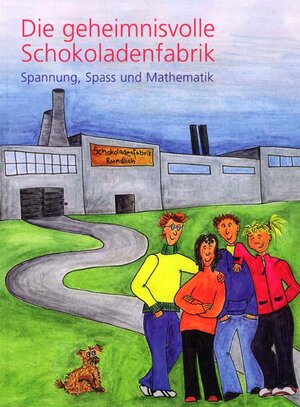 Buchcover Die geheimnisvolle Schokoladenfabrik - Spannung, Spass und Mathematik / Die geheimnisvolle Schokoladenfabrik | Tanja Kettner | EAN 9783906738758 | ISBN 3-906738-75-2 | ISBN 978-3-906738-75-8
