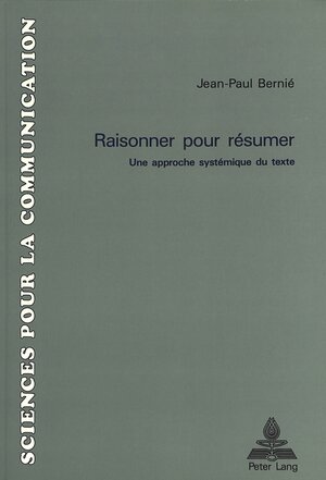 Buchcover Raisonner pour résumer | Jean-Paul Bernié | EAN 9783906750491 | ISBN 3-906750-49-3 | ISBN 978-3-906750-49-1