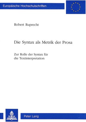Buchcover Die Syntax als Metrik der Prosa | Robert Ruprecht | EAN 9783906750736 | ISBN 3-906750-73-6 | ISBN 978-3-906750-73-6