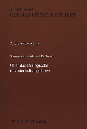 Buchcover Über das Dialogische in Unterhaltungsshows | Andreas Garaventa | EAN 9783906750774 | ISBN 3-906750-77-9 | ISBN 978-3-906750-77-4