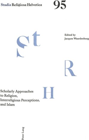 Buchcover Scholarly Approaches to Religion, Interreligious Perceptions, and Islam  | EAN 9783906752938 | ISBN 3-906752-93-3 | ISBN 978-3-906752-93-8