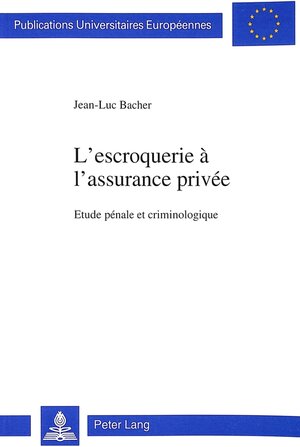 Buchcover L'escroquerie à l'assurance privée | Jean-Luc Bacher jun. | EAN 9783906754093 | ISBN 3-906754-09-X | ISBN 978-3-906754-09-3