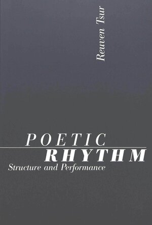 Buchcover Poetic Rhythm: Structure and Performance | Reuven Tsur | EAN 9783906760001 | ISBN 3-906760-00-6 | ISBN 978-3-906760-00-1