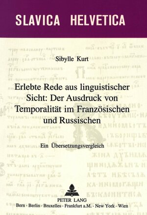 Erlebte Rede aus linguistischer Sicht: Der Ausdruck von Temporalität im Französischen und Russischen: Ein Uebersetzungsvergleich