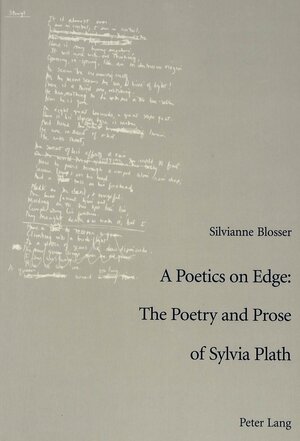 Buchcover A Poetics on Edge: - The Poetry and Prose of Sylvia Plath | Silvianne Blosser | EAN 9783906766317 | ISBN 3-906766-31-4 | ISBN 978-3-906766-31-7