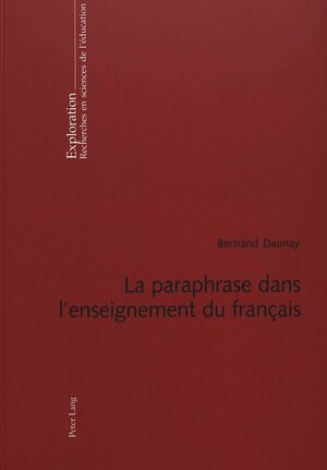 Buchcover La paraphrase dans l’enseignement du français | Bertrand Daunay | EAN 9783906768816 | ISBN 3-906768-81-3 | ISBN 978-3-906768-81-6