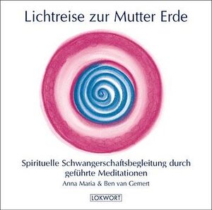 Buchcover Lichtreise zur Mutter Erde | Anna M van Gemert | EAN 9783906786186 | ISBN 3-906786-18-8 | ISBN 978-3-906786-18-6