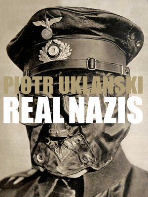 Buchcover Real Nazis | Piotr Uklanski | EAN 9783906803524 | ISBN 3-906803-52-X | ISBN 978-3-906803-52-4