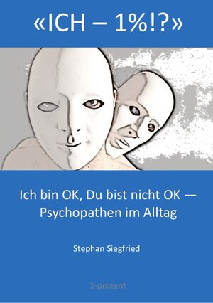 Buchcover ICH–1%!? | Stephan Siegfried | EAN 9783906823003 | ISBN 3-906823-00-8 | ISBN 978-3-906823-00-3
