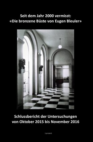 Buchcover Seit dem Jahr 2000 vermisst: «Die bronzene Büste von Eugen Bleuler»  | EAN 9783906823201 | ISBN 3-906823-20-2 | ISBN 978-3-906823-20-1