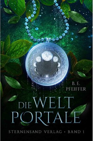 Buchcover Die Weltportale Bd.1 | B. E. Pfeiffer | EAN 9783906829913 | ISBN 3-906829-91-X | ISBN 978-3-906829-91-3