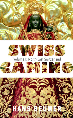 Buchcover SWISS CAMINO – Volume I: North-East Switzerland | Hans Beumer | EAN 9783906861340 | ISBN 3-906861-34-1 | ISBN 978-3-906861-34-0