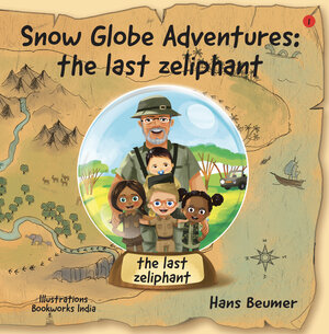 Buchcover Snow Globe Adventures: the last zeliphant | Hans Beumer | EAN 9783906861425 | ISBN 3-906861-42-2 | ISBN 978-3-906861-42-5