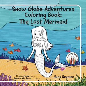 Buchcover Snow Globe Adventures Coloring Book: The Lost Mermaid | Hans Beumer | EAN 9783906861500 | ISBN 3-906861-50-3 | ISBN 978-3-906861-50-0