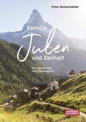Buchcover Familie Julen und Zermatt | Peter Rothenbühler | EAN 9783906869322 | ISBN 3-906869-32-6 | ISBN 978-3-906869-32-2