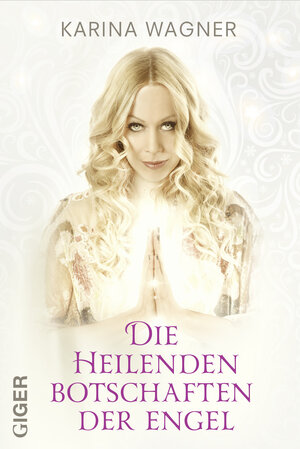 Buchcover Die heilenden Botschaften der Engel | Karina Wagner | EAN 9783906872032 | ISBN 3-906872-03-3 | ISBN 978-3-906872-03-2