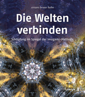 Buchcover Die Welten verbinden | Sirtaro Bruno Hahn | EAN 9783906873121 | ISBN 3-906873-12-9 | ISBN 978-3-906873-12-1