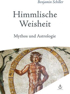 Buchcover Himmlische Weisheit | Benjamin Schiller | EAN 9783906873329 | ISBN 3-906873-32-3 | ISBN 978-3-906873-32-9