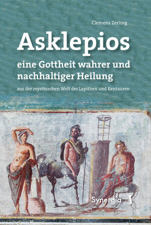 Buchcover Asklepios, eine Gottheit wahrer und nachhaltiger Heilung | Clemens Zerling | EAN 9783906873671 | ISBN 3-906873-67-6 | ISBN 978-3-906873-67-1
