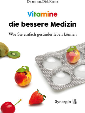 Buchcover Vitamine die bessere Medizin | Dr. rer. nat., Dirk Klante | EAN 9783906873732 | ISBN 3-906873-73-0 | ISBN 978-3-906873-73-2
