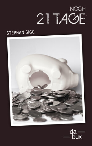 Buchcover Noch 21 Tage | Stephan Sigg | EAN 9783906876115 | ISBN 3-906876-11-X | ISBN 978-3-906876-11-5