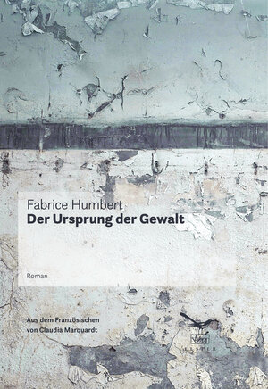 Buchcover Der Ursprung der Gewalt | Fabrice Humbert | EAN 9783906903187 | ISBN 3-906903-18-4 | ISBN 978-3-906903-18-7
