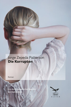 Buchcover Die Korrupten | Jorge Zepeda Patterson | EAN 9783906903859 | ISBN 3-906903-85-0 | ISBN 978-3-906903-85-9