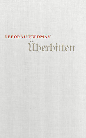 Buchcover Überbitten | Deborah Feldman | EAN 9783906910000 | ISBN 3-906910-00-8 | ISBN 978-3-906910-00-0
