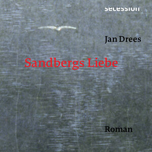 Buchcover Sandbergs Liebe | Jan Drees | EAN 9783906910611 | ISBN 3-906910-61-X | ISBN 978-3-906910-61-1