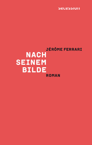 Buchcover Nach seinem Bilde | Jérôme Ferrari | EAN 9783906910727 | ISBN 3-906910-72-5 | ISBN 978-3-906910-72-7