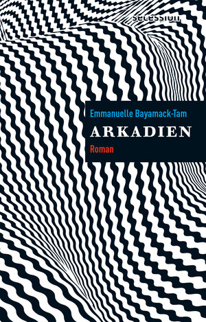 Buchcover Arkadien | Emmanuelle Bayamack-Tam | EAN 9783906910796 | ISBN 3-906910-79-2 | ISBN 978-3-906910-79-6
