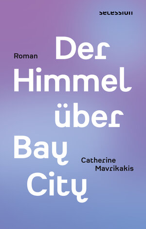 Buchcover Der Himmel über Bay City | Catherine Mavrikakis | EAN 9783906910895 | ISBN 3-906910-89-X | ISBN 978-3-906910-89-5
