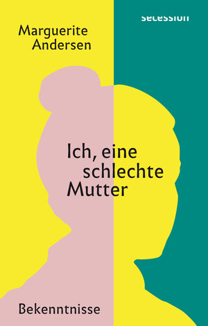 Buchcover Ich, eine schlechte Mutter | Marguerite Andersen | EAN 9783906910901 | ISBN 3-906910-90-3 | ISBN 978-3-906910-90-1