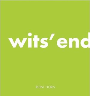 Buchcover Roni Horn: Wits' End | Roni Horn | EAN 9783906915654 | ISBN 3-906915-65-4 | ISBN 978-3-906915-65-4