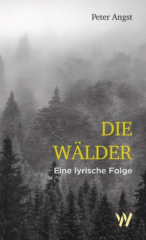 Buchcover Die Wälder | Peter Angst | EAN 9783906929545 | ISBN 3-906929-54-X | ISBN 978-3-906929-54-5