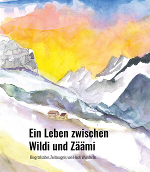 Buchcover Ein Leben zwischen Wildi und Zäämi | Heidi Wunderlin | EAN 9783906932286 | ISBN 3-906932-28-1 | ISBN 978-3-906932-28-6