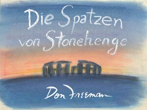 Buchcover Die Spatzen von Stonehenge | Don Freeman | EAN 9783906945132 | ISBN 3-906945-13-8 | ISBN 978-3-906945-13-2