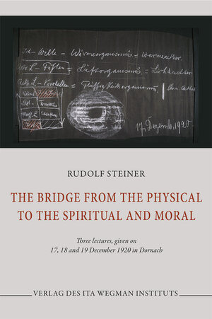 Buchcover The Bridge from the Physical to the Spiritual and Moral | Rudolf Steiner | EAN 9783906947433 | ISBN 3-906947-43-2 | ISBN 978-3-906947-43-3