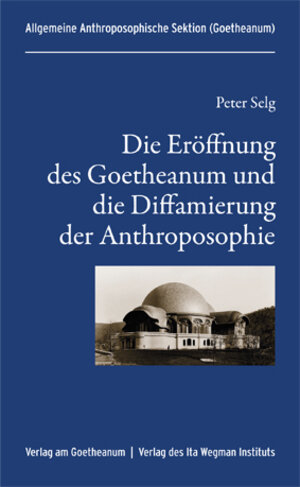 Buchcover Die Eröffnung des Goetheanum und die Diffamierung der Anthroposophie | Peter Selg | EAN 9783906947600 | ISBN 3-906947-60-2 | ISBN 978-3-906947-60-0