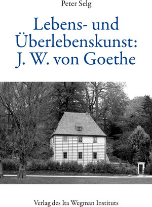Buchcover Lebens- und Überlebenskunst: J. W. von Goethe | Peter Selg | EAN 9783906947815 | ISBN 3-906947-81-5 | ISBN 978-3-906947-81-5
