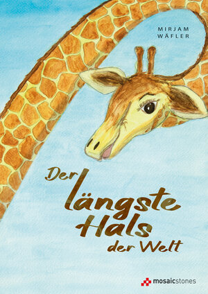 Buchcover Der längste Hals der Welt | Mirjam Wäfler | EAN 9783906959405 | ISBN 3-906959-40-6 | ISBN 978-3-906959-40-5